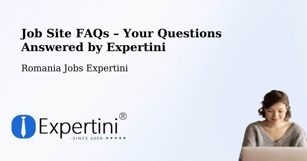 Job Site FAQs – Frequently Asked Questions – Deva - Deva, Romania Jobs Expertini